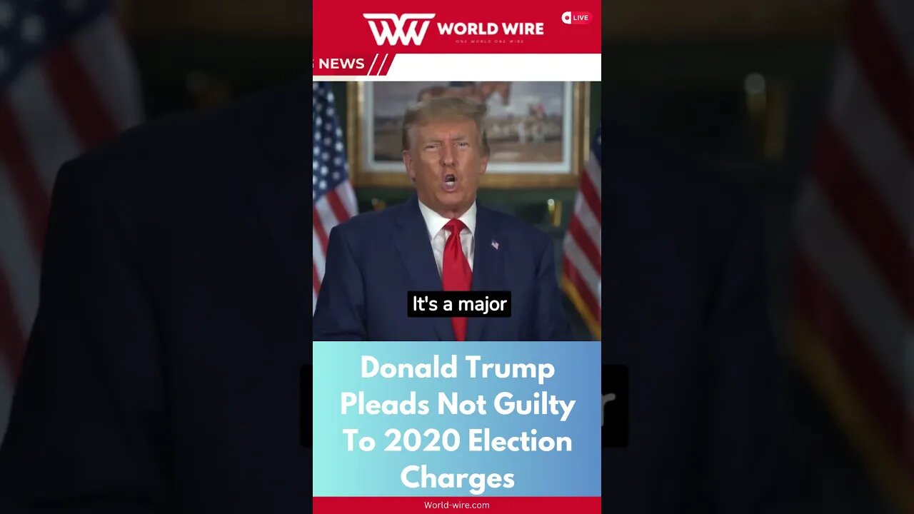 Donald Trump Pleads Not Guilty To 2020 Election Charges-World-Wire #shorts