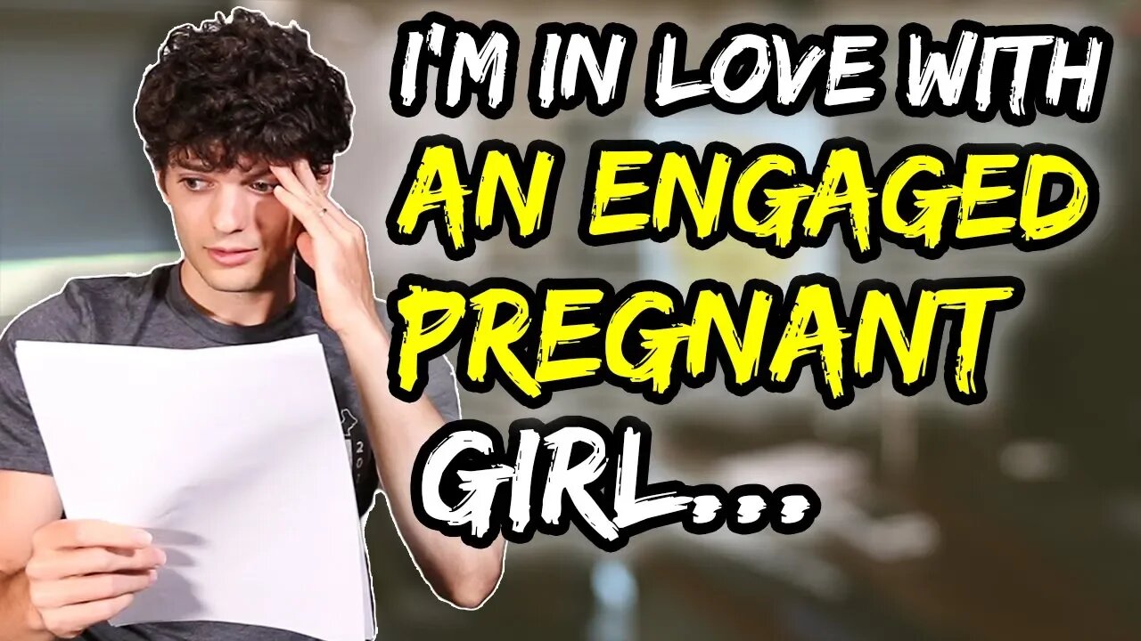 I've fallen in love with an engaged pregnant girl…