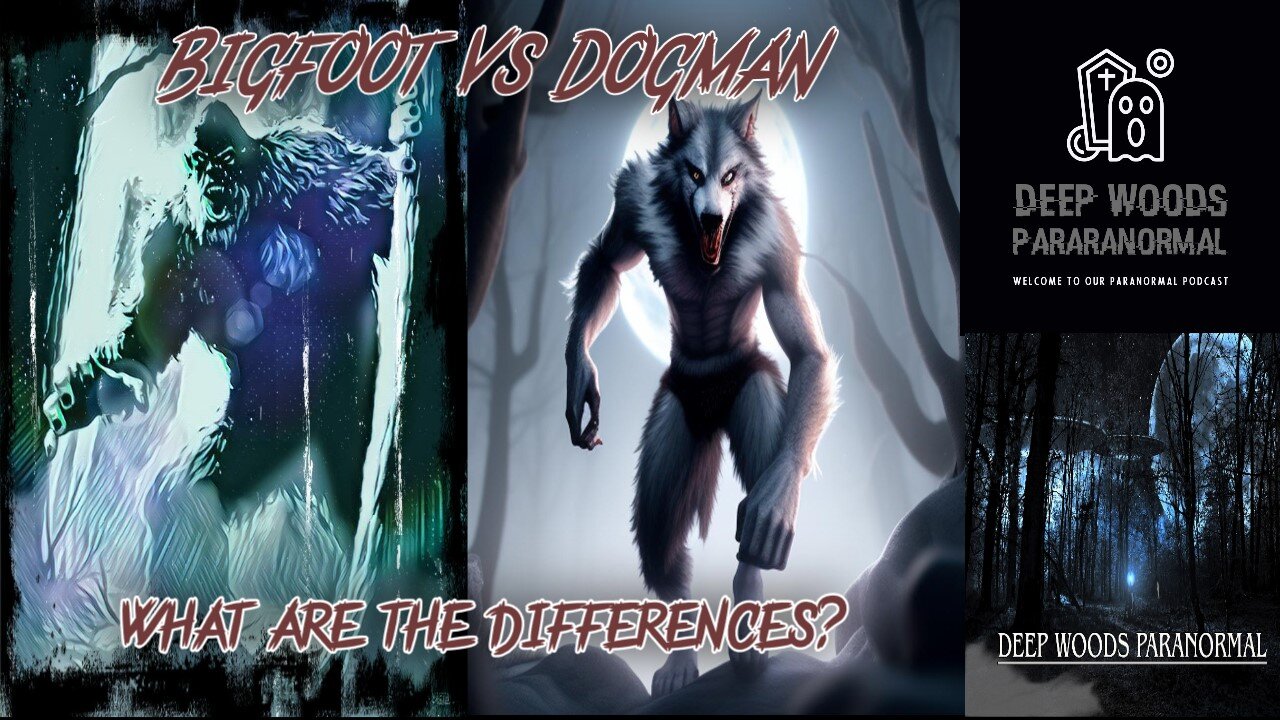 Bigfoot VS Dogman. What are the differences?