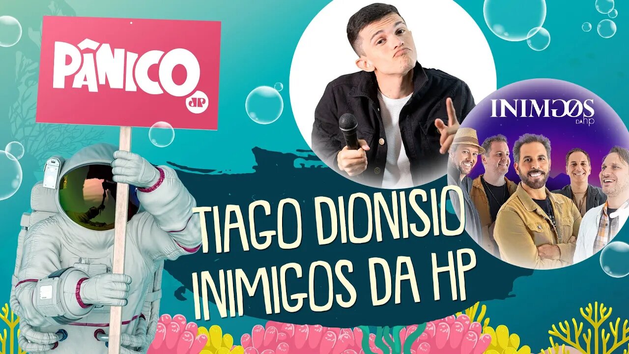 TIAGO DIONISIO E INIMIGOS DA HP - PÂNICO - 29/09/21