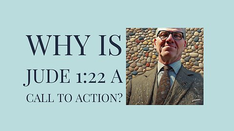 Why is Jude 1:22 a call to action?