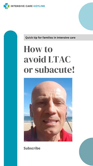 Quick Tip for Families in intensive Care: How to Avoid LTAC or Subacute!