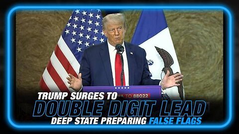 TRUMP SURGES TO DOUBLE DIGIT LEAD OVER BIDEN: PANICKED DEEP STATE PREPARING FALSE FLAGS!