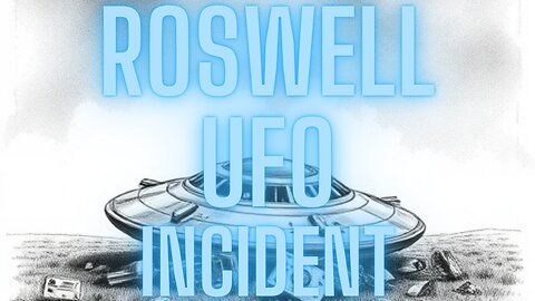 Roswell UFO Incident: The Truth Behind the Most Famous Alien Crash in History