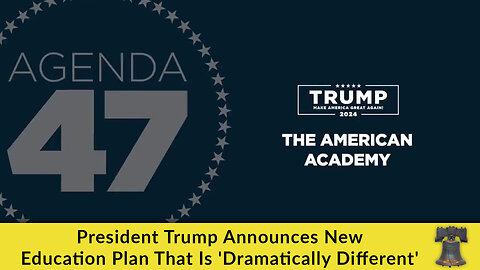 President Trump Announces New Education Plan That Is 'Dramatically Different'