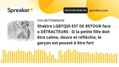 Shakiro LGBTQIA EST DE RETOUR face o DÉTRACTEURS - Si la petite fille doit être calme, douce et réfl