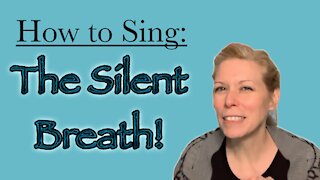 How to Sing: The Silent Breath