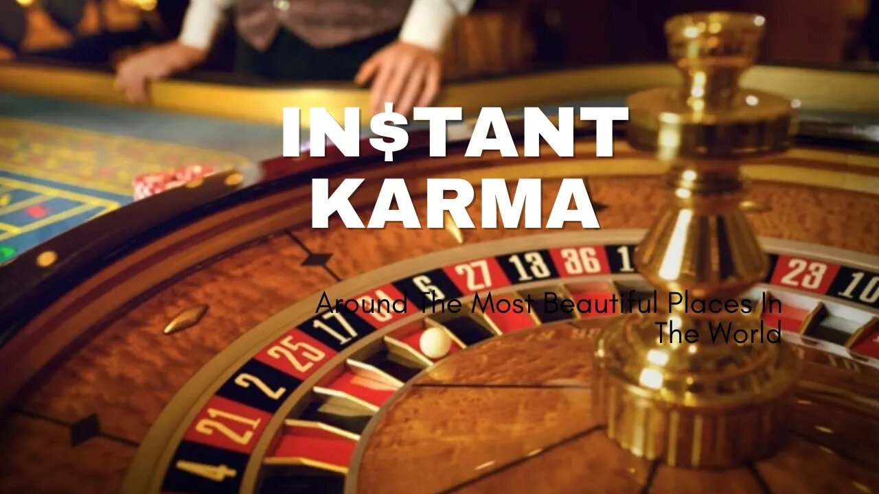 Instant Karma At The Casino
