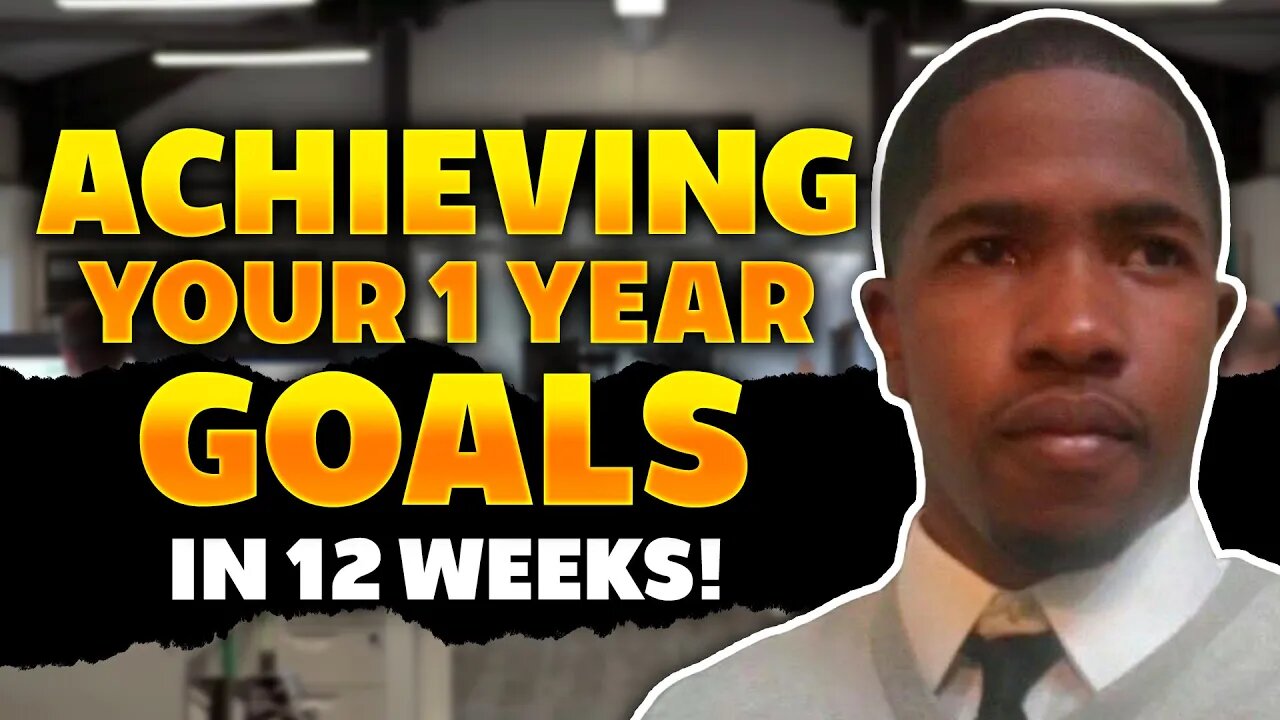 Achieving Your Goals in 12 Weeks | The 12-Week Year