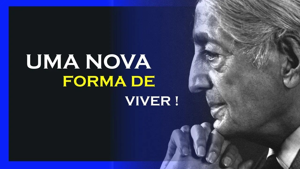 UMA NOVA FORMA DE VIVER, JIDDU KRISHNAMURTI, MOTIVAÇÃO MESTRE