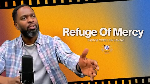Refuge Of Mercy || Pastor Corey