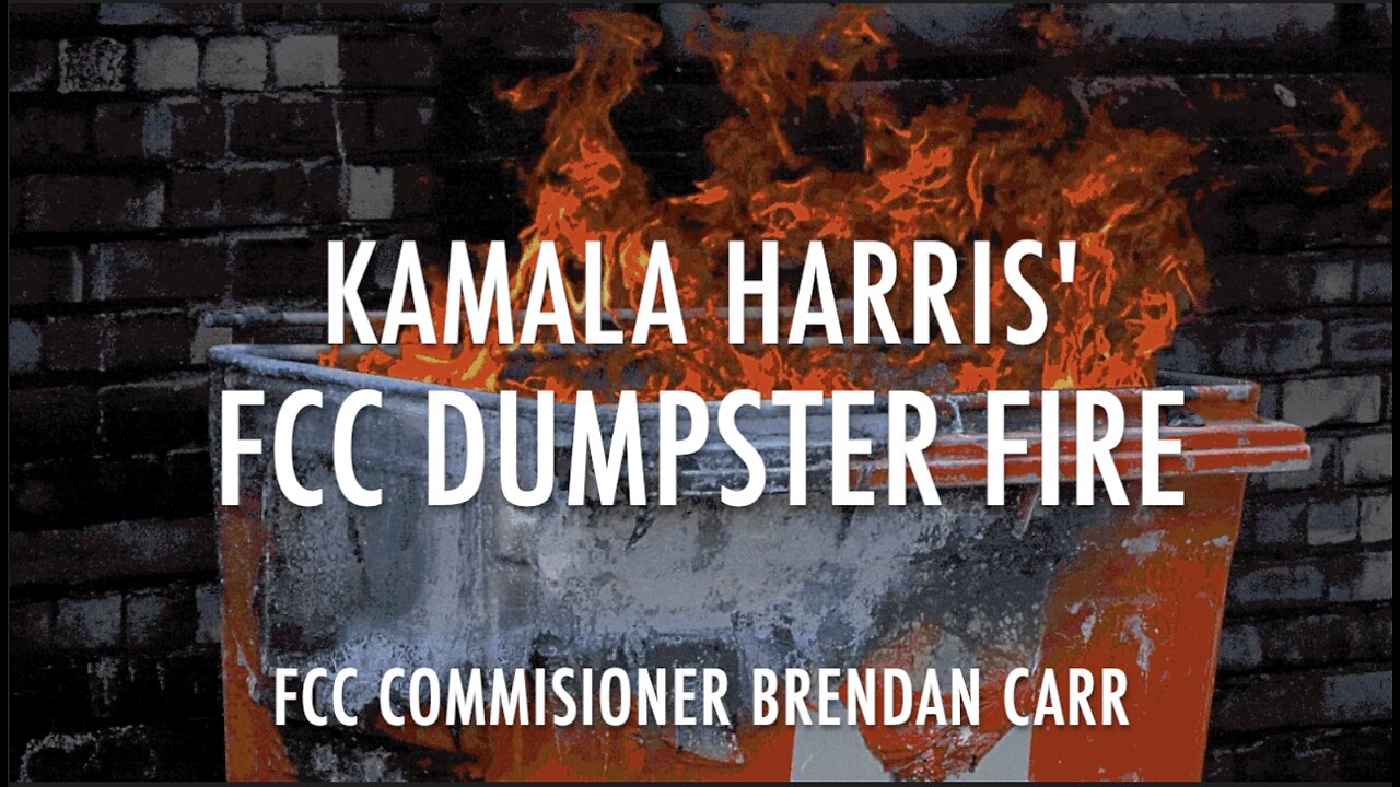 KAMALA HARRIS' FCC DUMPSTER FIRE