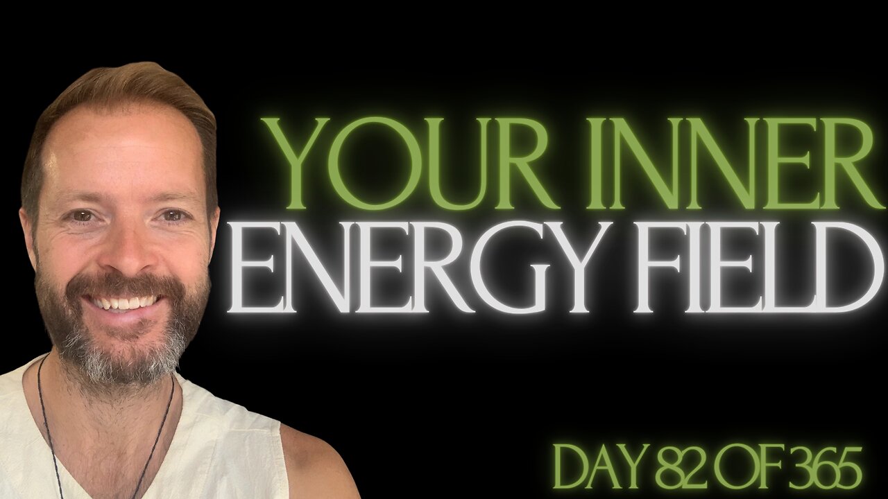 Day 82-Your INner energy Field