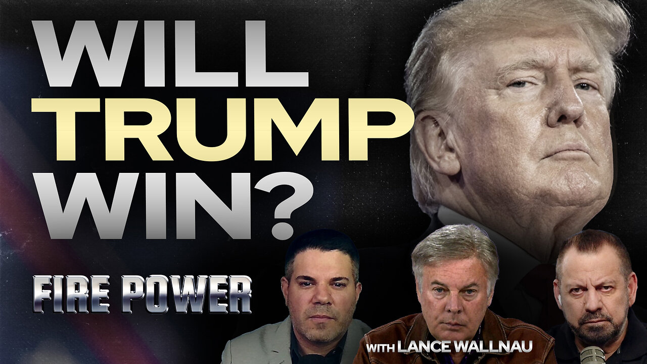 Will Trump Win? with Lance Wallnau • Fire Power!