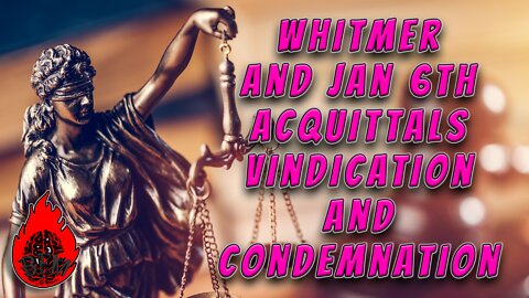 Acquittals in January 6th and Whitmer Kidnapping Schemes