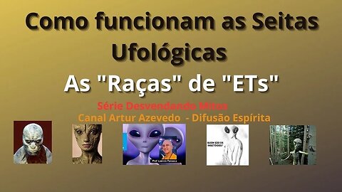 Como funcionam as Seitas Ufológicas - As "Raças" de "ETs"