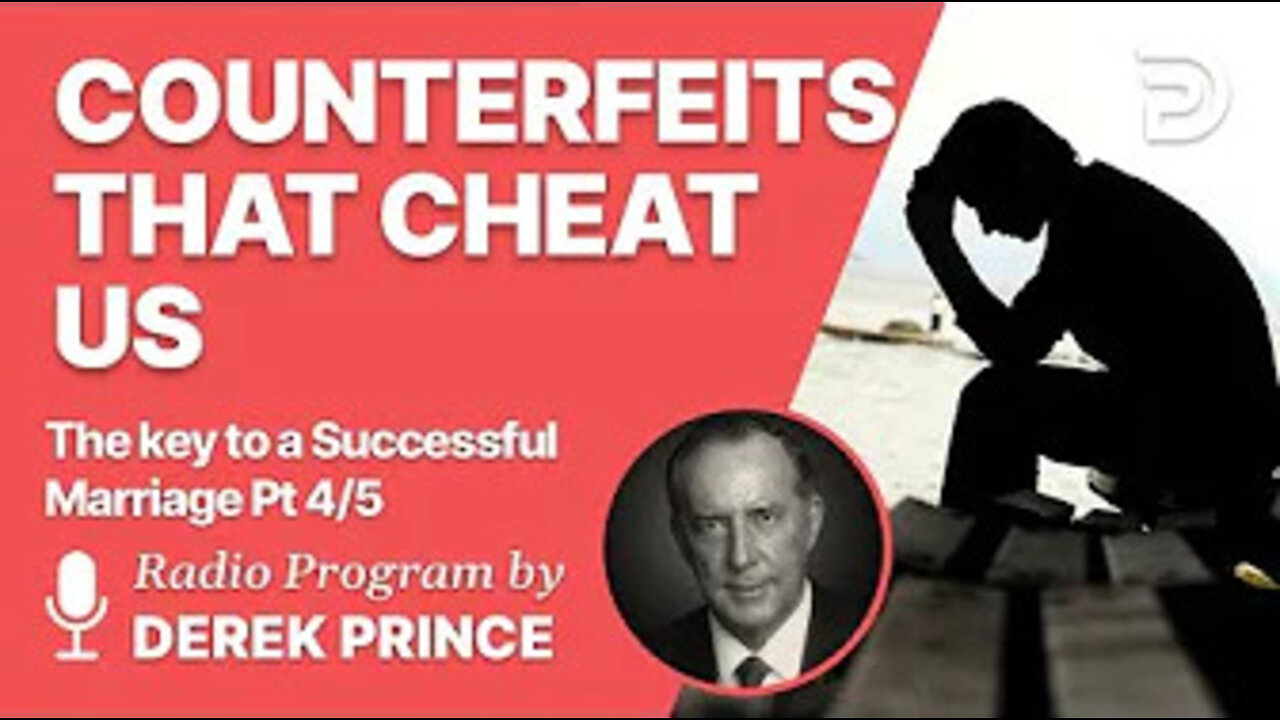 The Key to a Successful Marriage 4 of 5 Counterfeits that Cheat Us - Derek Prince