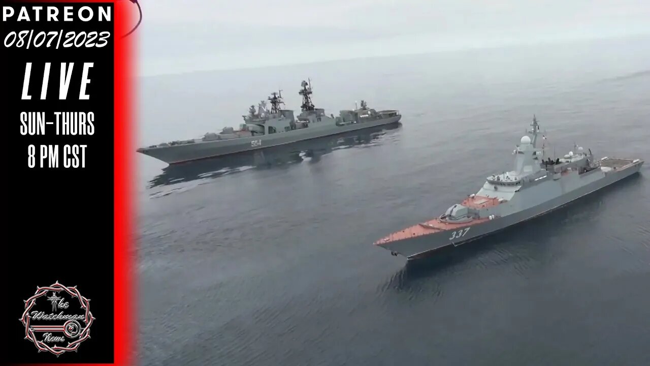 08/07/23 The Watchman News - US Alarmed By Russia-China Naval Patrol - News & Headlines