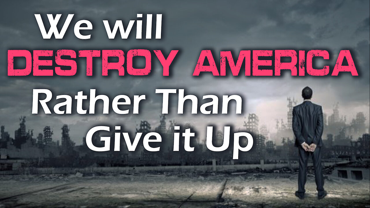 We Will Destroy America Rather than Give it Up 11/24/2021