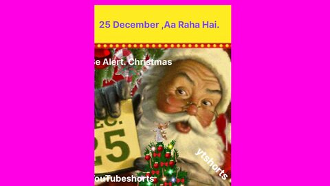 Be Alert, 25 December Aa Raha Hai.