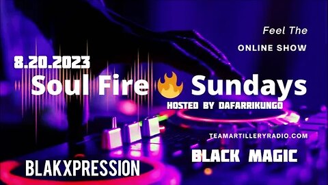 Another Soul Fire 🔥 Sundays TeamArtilleryRadio W/ Dafarri BlakXpression •Black Magic with Dj Ragga