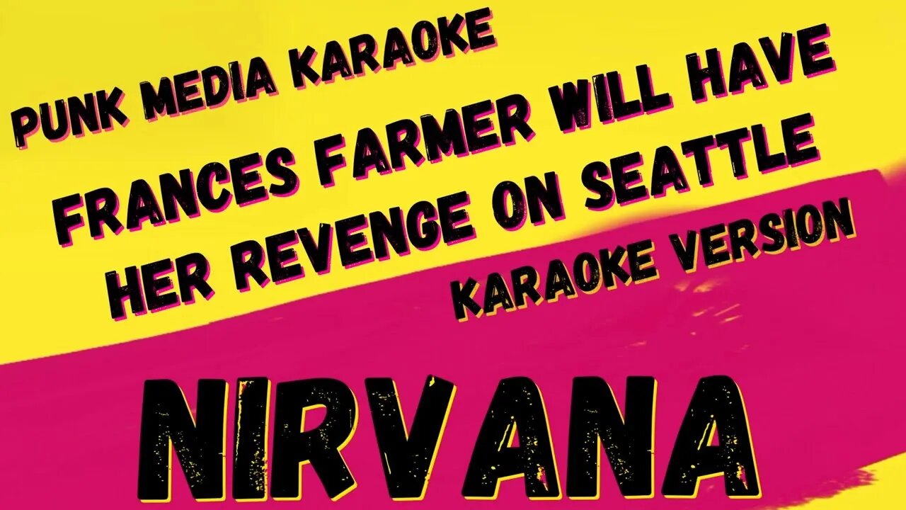 NIRVANA ✴ FRANCES FARMER WILL HAVE HER REVENGE ON SEATTLE ✴ KARAOKE INSTRUMENTAL ✴ PMK