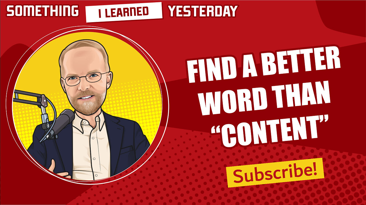 "Content" is a boring word