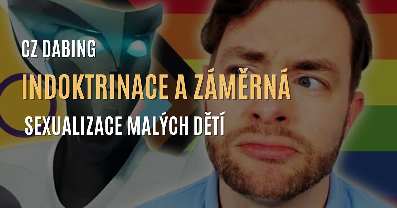Indoktrinace a záměrná sexualizace malých dětí - WHO tlačí na školy a instituce (CZ DABING)