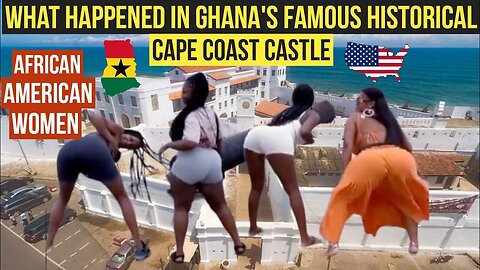 SHOCKING: AFRICAN AMERICAN Women TW3RK In The HISTORICAL CAPE COAST CASTLE In GHANA || Kamma Dyn 