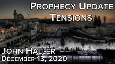 2020 12 13 John Haller's Prophecy Update "Tensions"