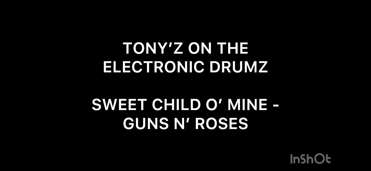 TONY’Z ON THE ELECTRONIC DRUMZ - SWEET CHILD O’ MINE (GUNS N’ ROSES)