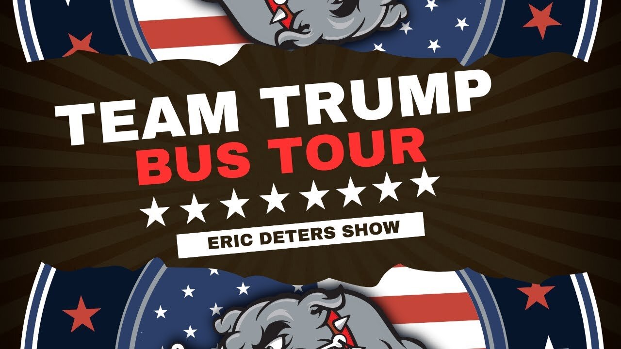 Team Trump Bus Tour Takes Off | Eric Deters Show