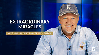 Extraordinary Miracles | Give Him 15: Daily Prayer with Dutch | October 25, 2024