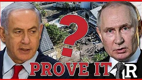 "PROVE IT OR IT DIDN'T HAPPEN!" PUTIN TELLS ISRAEL "SHOW US THE PROOF."