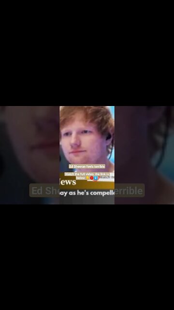 Ed Sheeran feels terrible