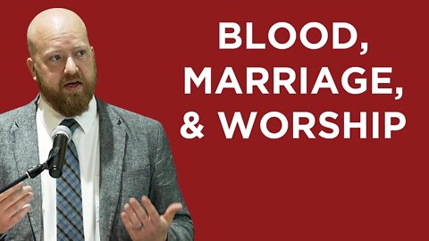 Blood, Marriage, and Worship | Toby Sumpter