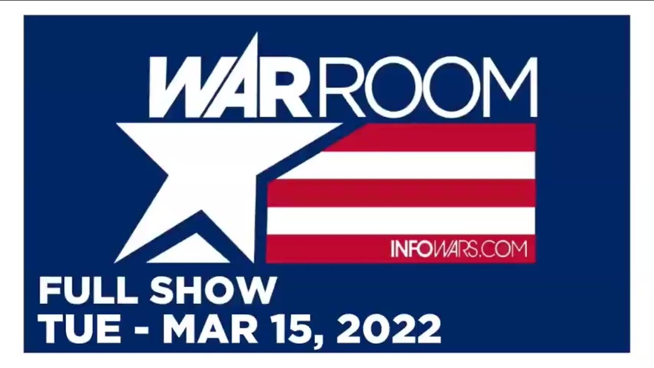 WAR ROOM FULL SHOW 03_15_22 Tuesday