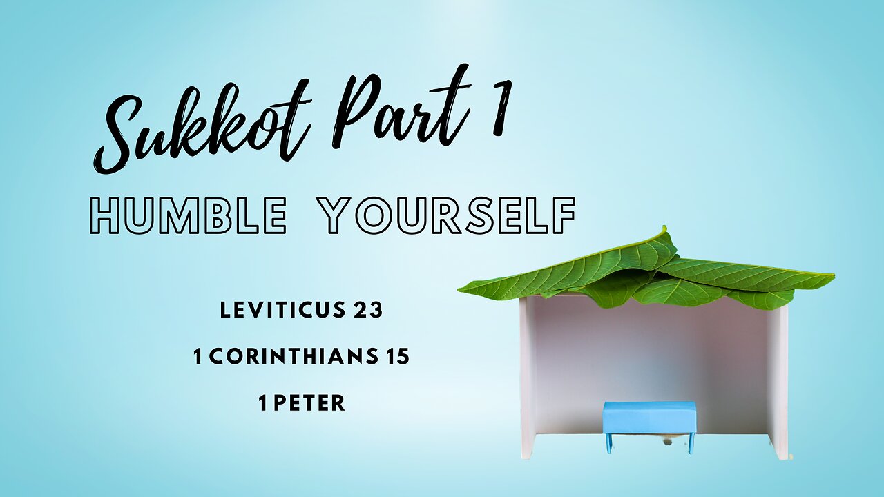 Humble Yourself, Sukkot 2023, Part 1