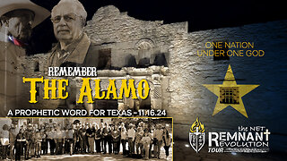 Remember The Alamo - A Prophetic Word for Texas | 11.16.24