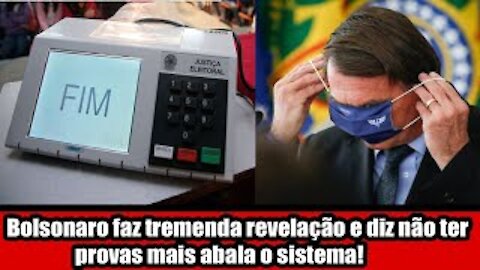 Bolsonaro faz tremenda revelação e diz não ter provas mais abala o sistema!