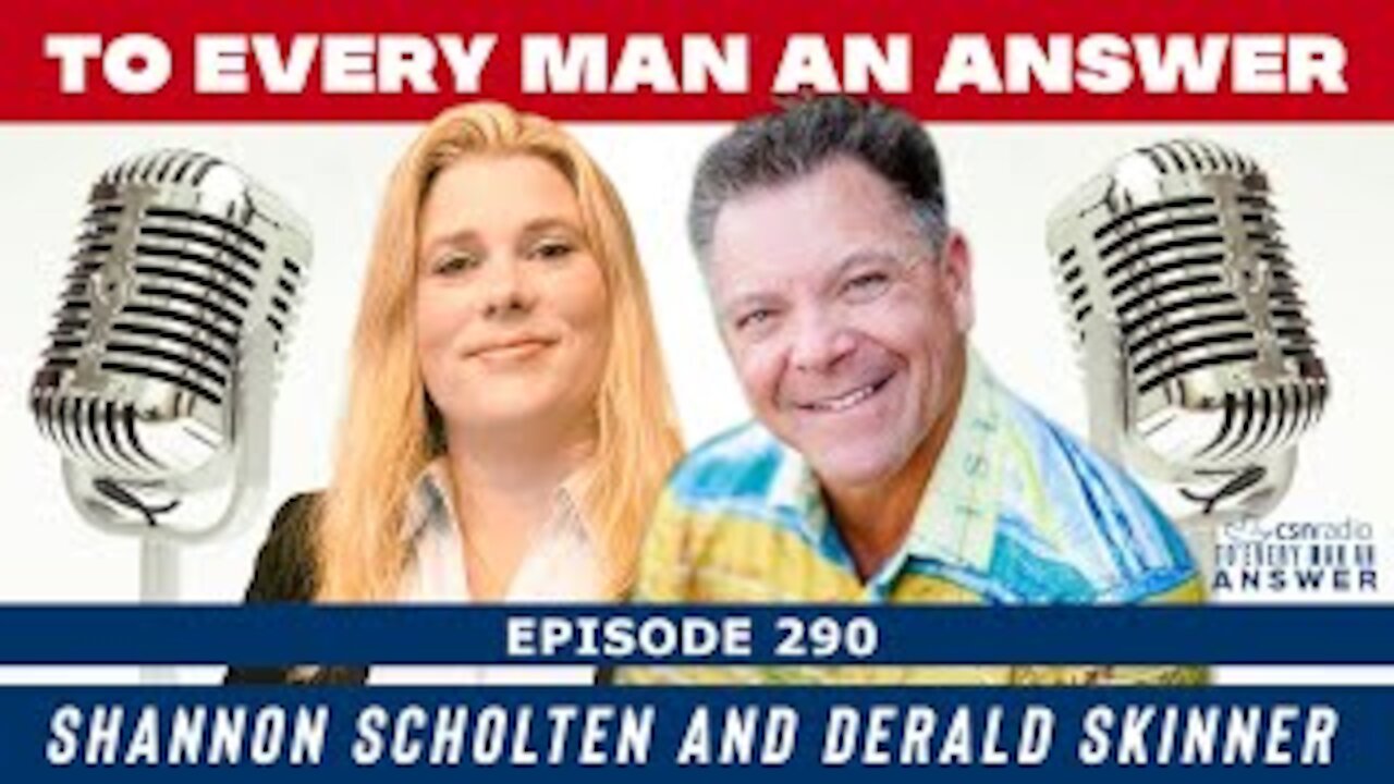 Episode 290 - Derald Skinner and Shannon Scholten on To Every Man An Answer