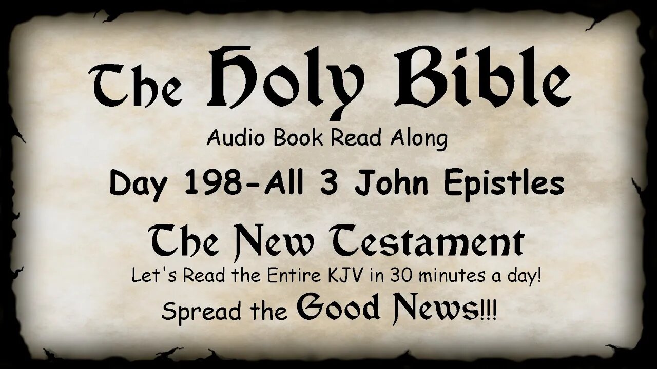 Midnight Oil in the Green Grove. DAY 198 - 1, 2 & 3 JOHN (Epistle) KJV Bible Audio Book Read Along