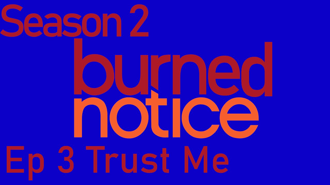 Burned Notice S2 E3 Trust Me