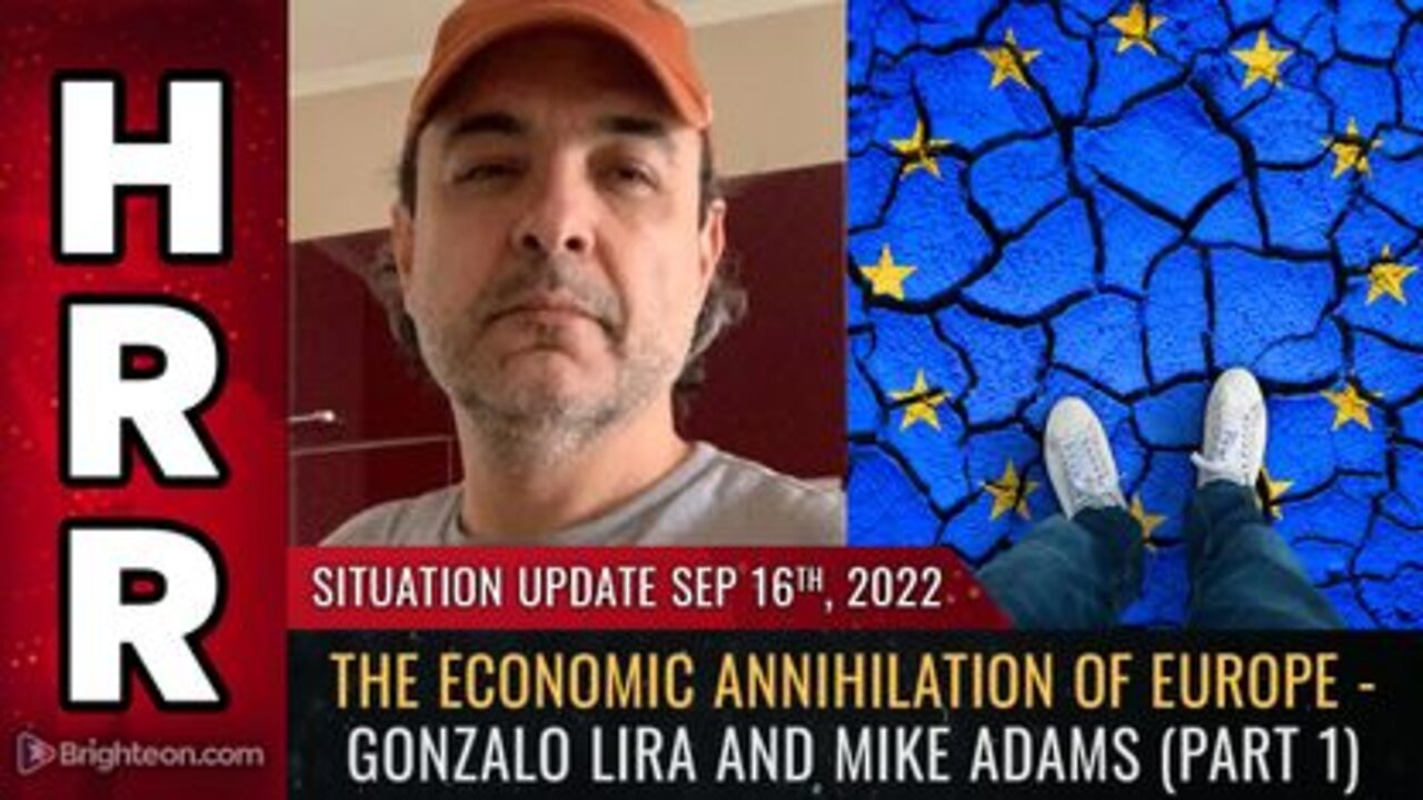 09-16-22 S.U. - The Economic ANNIHILATION of Europe - Gonzalo Lira & Mike Adams Pt 1