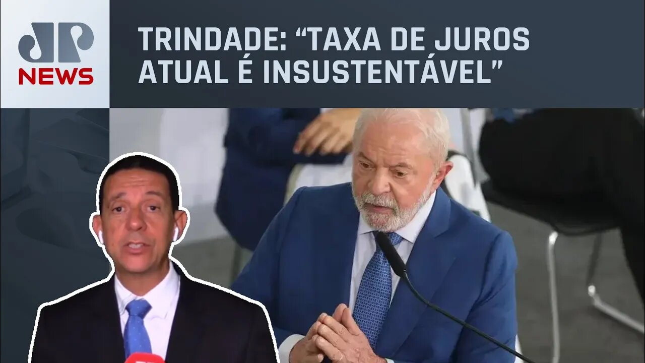 Lula critica atuação do Banco Central; Trindade analisa