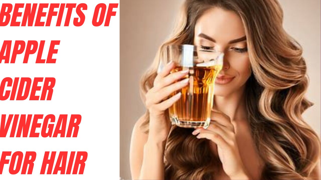 Benefits of apple cider vinegar for hair