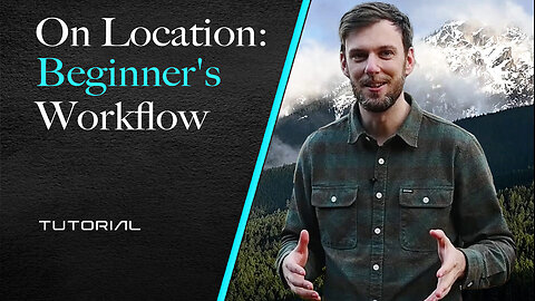 On Location - Beginner's Workflow