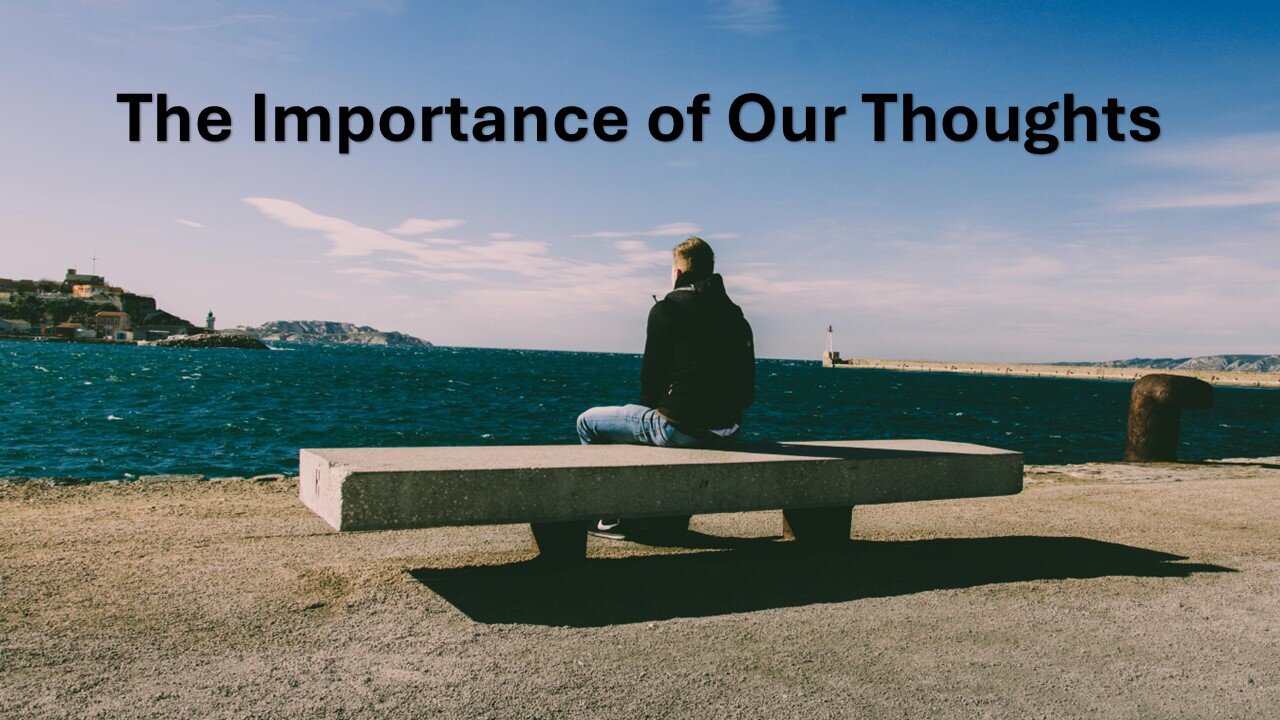 Sermon Only | The Importance of Our Thoughts | November 24, 2024