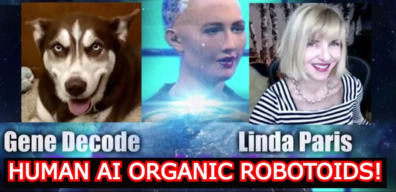 GENE DECODE REUPLOAD: HUMAN AI ORGANIC ROBOTOIDS!