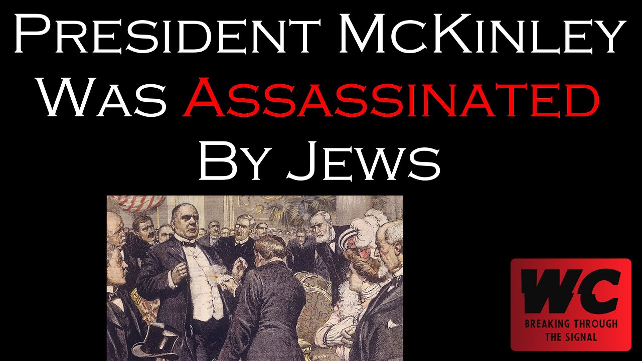 President McKinley Was Assassinated By Jews